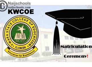 Kwara State College of Education (KWCOE) Ilorin Matriculation Ceremony Schedule for 2020/2021 Academic Session | CHECK NOW
