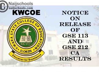 Kwara State College of Education (KWCOE) Ilorin Notice on Release of GSE 113 and GSE 212 CA Results | CHECK NOW