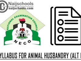 NECO Syllabus for Animal Husbandry "ALT-B" 2023/2024 SSCE & GCE | DOWNLOAD & CHECK NOW