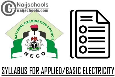 NECO Syllabus for Applied/Basic Electricity 2023/2024 SSCE & GCE | DOWNLOAD & CHECK NOW