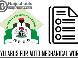 NECO Syllabus for Auto Mechanical Work 2023/2024 SSCE & GCE | DOWNLOAD & CHECK NOW