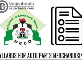 NECO Syllabus for Auto Parts Merchandising 2023/2024 SSCE & GCE | DOWNLOAD & CHECK NOW