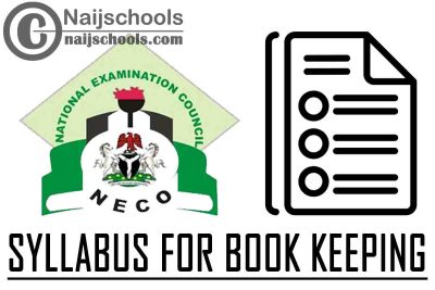 NECO Syllabus for Book Keeping 2023/2024 SSCE & GCE | DOWNLOAD & CHECK NOW
