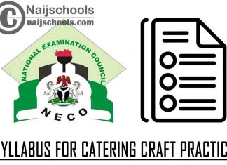 NECO Syllabus for Catering Craft Practice 2023/2024 SSCE & GCE | DOWNLOAD & CHECK NOW