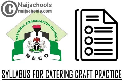 NECO Syllabus for Catering Craft Practice 2023/2024 SSCE & GCE | DOWNLOAD & CHECK NOW