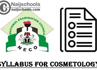 NECO Syllabus for Cosmetology 2023/2024 SSCE & GCE | DOWNLOAD & CHECK NOW
