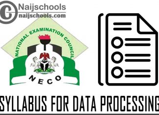 NECO Syllabus for Data Processing 2023/2024 SSCE & GCE | DOWNLOAD & CHECK NOW