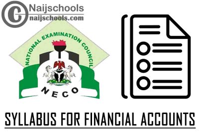 NECO Syllabus for Financial Accounts 2023/2024 SSCE & GCE | DOWNLOAD & CHECK NOW