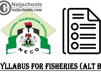 NECO Syllabus for Fisheries ALT-B 2023/2024 SSCE & GCE | DOWNLOAD & CHECK NOW