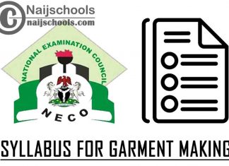 NECO Syllabus for Garment Making 2023/2024 SSCE & GCE | DOWNLOAD & CHECK NOW