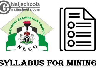 NECO Syllabus for Mining 2023/2024 SSCE & GCE | DOWNLOAD & CHECK NOW