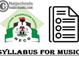 NECO Syllabus for Music 2023/2024 SSCE & GCE | DOWNLOAD & CHECK NOW