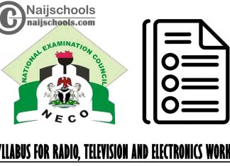 NECO Syllabus for Radio, Television and Electronics Works 2023/2024 SSCE & GCE | DOWNLOAD & CHECK NOW