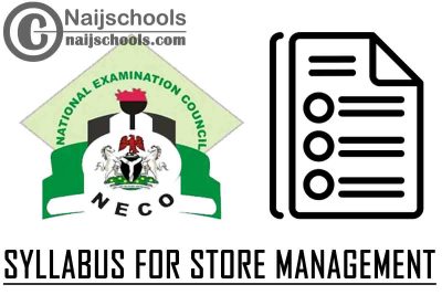 NECO Syllabus for Store Management 2023/2024 SSCE & GCE | DOWNLOAD & CHECK NOW