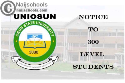 Osun State University (UNIOSUN) Notice to 300 Level Students 2020/2021 Academic Session | CHECK NOW