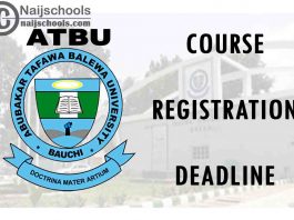 Abubakar Tafawa Balewa University (ATBU) Course Registration Deadline for 2nd Semester 2019/2020 Academic Session | CHECK NOW