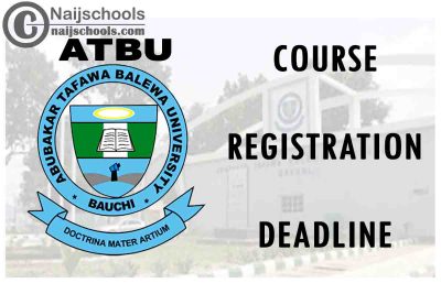 Abubakar Tafawa Balewa University (ATBU) Course Registration Deadline for 2nd Semester 2019/2020 Academic Session | CHECK NOW