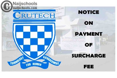 Cross River University of Technology (CRUTECH) 2021 Notice on Payment of Surcharge Fee | CHECK NOW