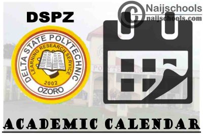 Delta State Polytechnic Ozoro (DSPZ) Academic Calendar for 2nd Semester 2020/2021 Academic Session | CHECK NOW