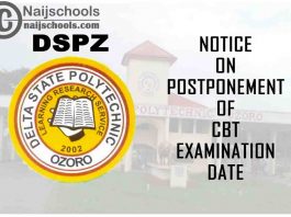Delta State Polytechnic Ozoro (DSPZ) Notice on Postponement of 2021 CBT Examination Commencement Date | CHECK NOW