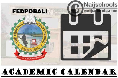 Federal Polytechnic Bali (FEDPOBALI) Approved Academic Calendar for 2020/2021 Academic Session | CHECK NOW