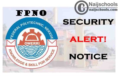 Federal Polytechnic Nekede Owerri (FPNO) 2021 Security Alert Notice to Students | CHECK NOW
