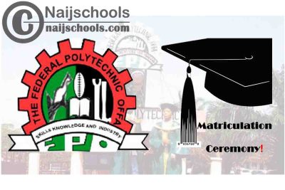 Federal Polytechnic Offa (FPO) 27th Matriculation Ceremony Schedule for 2020/2021 Newly Admitted Students | CHECK NOW
