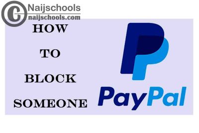 How to Block Someone (Another User) from Future Transactions on PayPal Website or Mobile App