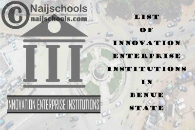 Full List of Innovation Enterprise Institutions in Benue State Nigeria
