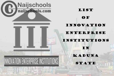 Full List of Innovation Enterprise Institutions in Kaduna State Nigeria