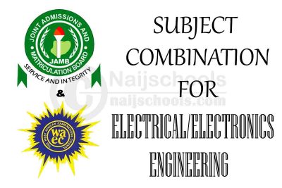 JAMB and WAEC (O'Level) Subject Combination for Electrical/Electronics Engineering