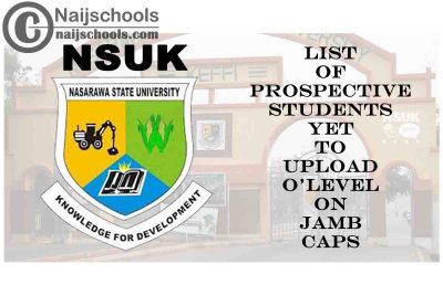 Nasarawa State University Keffi (NSUK) List of Prospective Students Yet to Upload O'Level on JAMB CAPS | CHECK NOW