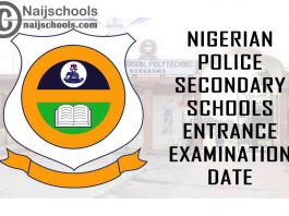 Nigerian Police Secondary Schools Entrance Examination Date for 2021/2022 Academic Session | CHECK NOW