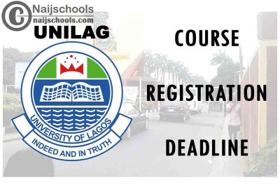 University of Lagos (UNILAG) Course Registration Deadline for 2nd Semester 2019/2020 Academic Session | CHECK NOW