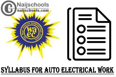 WAEC Syllabus for Auto Electrical Work 2023/2024 SSCE & GCE | DOWNLOAD & CHECK NOW
