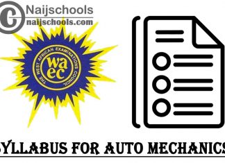 WAEC Syllabus for Auto Mechanics 2023/2024 SSCE & GCE | DOWNLOAD & CHECK NOW