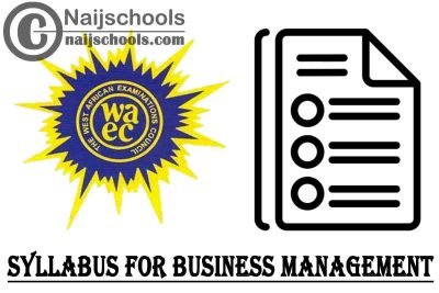 WAEC Syllabus for Business Management 2023/2024 SSCE & GCE | DOWNLOAD & CHECK NOW