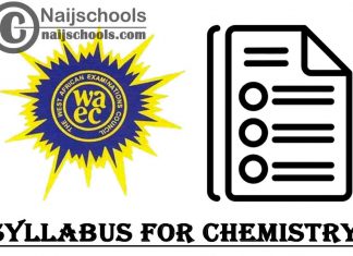 WAEC Syllabus for Chemistry 2023/2024 SSCE & GCE | DOWNLOAD & CHECK NOW