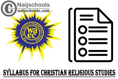 WAEC Syllabus for Christian Religious Studies 2023/2024 SSCE & GCE | DOWNLOAD & CHECK NOW