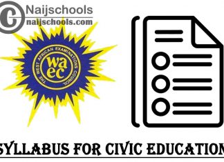 WAEC Syllabus for Civic Education 2023/2024 SSCE & GCE | DOWNLOAD & CHECK NOW