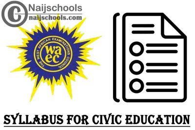 WAEC Syllabus for Civic Education 2023/2024 SSCE & GCE | DOWNLOAD & CHECK NOW