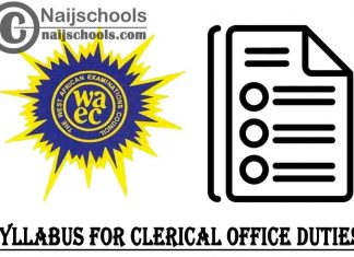 WAEC Syllabus for Clerical Office Duties 2023/2024 SSCE & GCE | DOWNLOAD & CHECK NOW