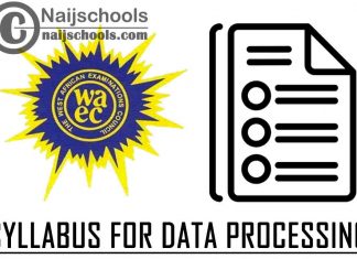WAEC Syllabus for Data Processing 2023/2024 SSCE & GCE | DOWNLOAD & CHECK NOW