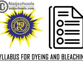 WAEC Syllabus for Dyeing and Bleaching 2023/2024 SSCE & GCE | DOWNLOAD & CHECK NOW