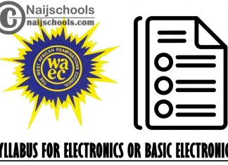WAEC Syllabus for Electronics or Basic Electronics 2023/2024 SSCE & GCE | DOWNLOAD & CHECK NOW