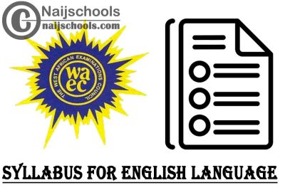 WAEC Syllabus for the English Language 2023/2024 SSCE & GCE | DOWNLOAD & CHECK NOW