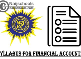 WAEC Syllabus for Financial Accounts 2023/2024 SSCE & GCE | DOWNLOAD & CHECK NOW