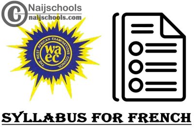 WAEC Syllabus for French 2023/2024 SSCE & GCE | DOWNLOAD & CHECK NOW