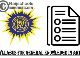 WAEC Syllabus for General Knowledge in Art 2023/2024 SSCE & GCE | DOWNLOAD & CHECK NOW