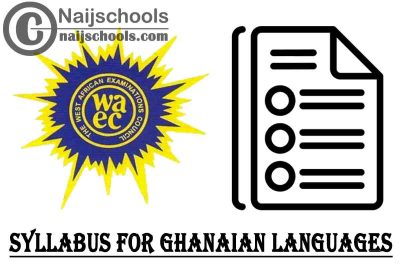 WAEC Syllabus for Ghanaian Languages 2023/2024 SSCE & GCE | DOWNLOAD & CHECK NOW